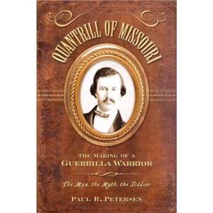 Quantrill of Missouri by Paul R. Petersen