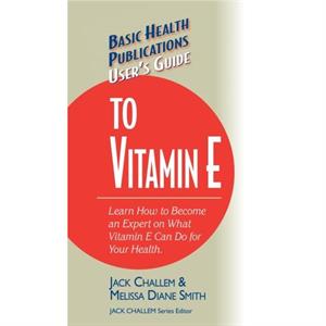 Users Guide to Vitamin E by Melissa Diane Smith