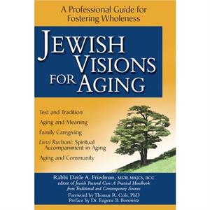 Jewish Visions for Aging by Rabbi Dayle A. Friedman