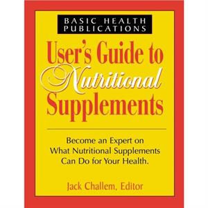 Users Guide to Nutritional Supplements by Jack Challem