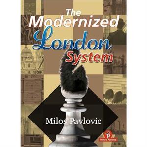 The Modernized London System by Milos Pavlovic