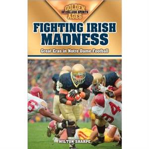 Fighting Irish Madness by Wilton Sharpe