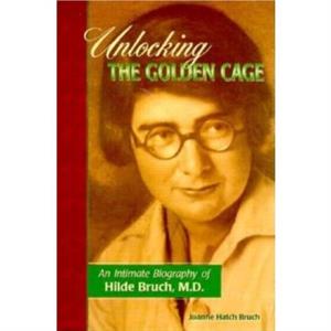 Unlocking the Golden Cage by Joanne Hatch Bruch