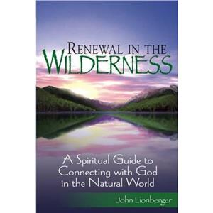 Renewal in the Wilderness by John Lionberger