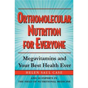 Orthomolecular Nutrition for Everyone by Helen Saul Case