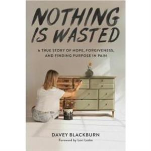 Nothing Is Wasted by Davey Blackburn