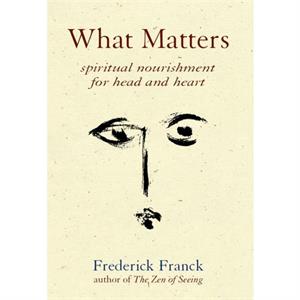 What Matters by Frederick Franck