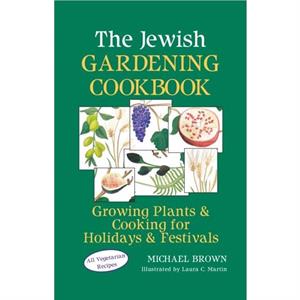 The Jewish Gardening Cookbook by Michael Brown