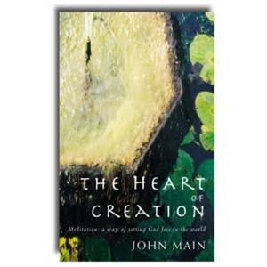 Heart of Creation by John Main