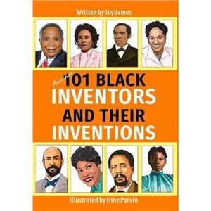 Another 101 Black Inventors and their Inventions by Joy James