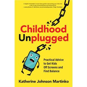 Childhood Unplugged by Katherine Johnson Martinko