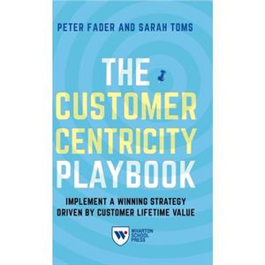 The Customer Centricity Playbook by Sarah E. Toms