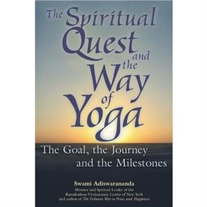 The Spiritual Quest and the Way of Yoga by Swami Adiswarananda