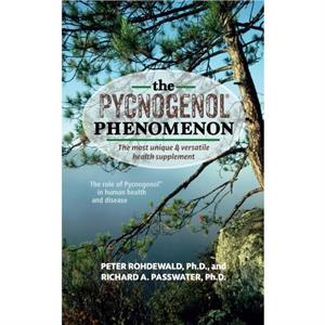 The Pycnogenol Phenomenon by Richard A Passwater