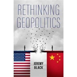 Rethinking Geopolitics by Jeremy University of Exeter and St Lukes Campus Black