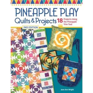 Pineapple Play Quilts  Projects 2nd Edition by Jean Ann Wright