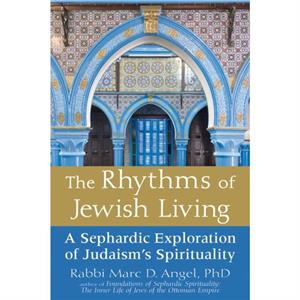 The Rhythms of Jewish Living by Angel & Rabbi Marc D. & Ph.D.