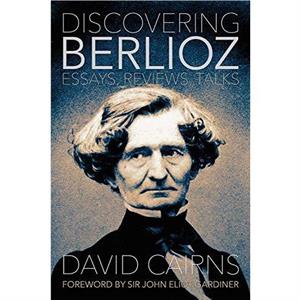 Discovering Berlioz by David Cairns