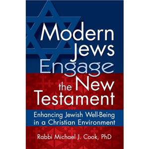 Modern Jews Engage the New Testament by Rabbi Michael J. Cook