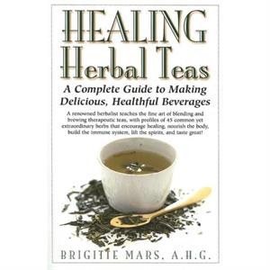 Healing Herbal Teas by Brigitte Mars