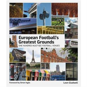 European Footballs Greatest Grounds by Leon Gladwell