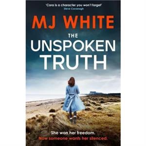 The Unspoken Truth by MJ White