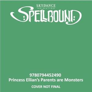 Spellbound Princess Ellians Parents are Monsters by Devra Newberger Speregen