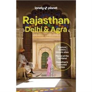 Lonely Planet Rajasthan Delhi  Agra by Lonely Planet