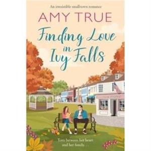 Finding Love in Ivy Falls by Amy True