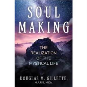 Soul Making by Douglas M. Gillette