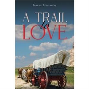 A Trail to Love by Joanne Kiersarsky