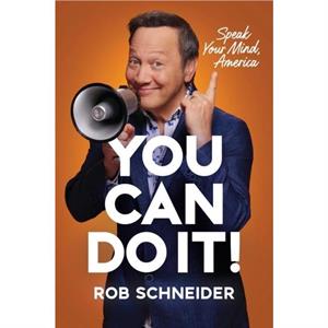 You Can Do It by Rob Schneider