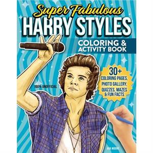 Super Fabulous Harry Styles Coloring  Activity Book by Ava Moore