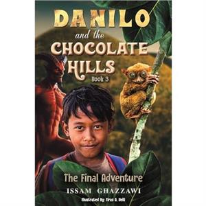 Danilo and the Chocolate Hills  Book 3 by Issam Ghazzawi