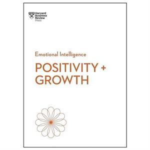 Positivity and Growth HBR Emotional Intelligence Series by Kim Scott