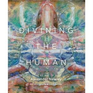 Divining the Human by Alexander Newley