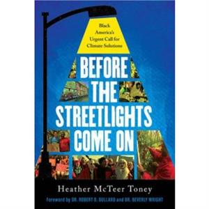 Before the Streetlights Come On by Heather McTeer Toney