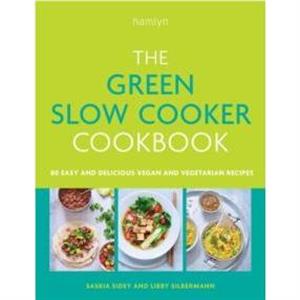 The Green Slow Cooker Cookbook by Libby Silbermann