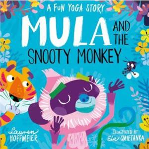 Mula and the Snooty Monkey A Fun Yoga Story Paperback by Lauren Hoffmeier