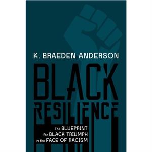 Black Resilience by K. Braeden Anderson