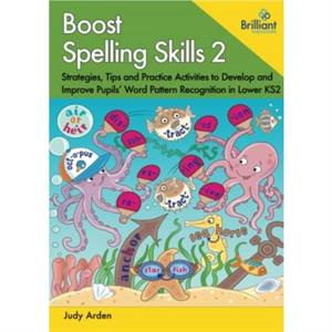 Boost Spelling Skills 2 by Judith Arden