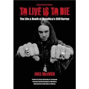 To Live Is To Die by Joel McIver