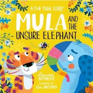 Mula and the Unsure Elephant A Fun Yoga Story Paperback by Lauren Hoffmeier