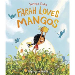 Farah Loves Mangos by Sarthak Sinha