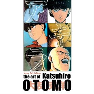 The Art of Katsuhiro Otomo by Jeremy Mark Robinson