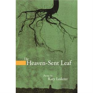 The HeavenSent Leaf by Katy Lederer