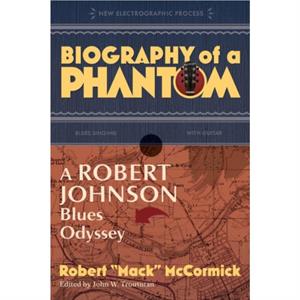 Biography of a Phantom by Robert Mack Robert Mack McCormick McCormick