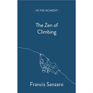 The Zen of Climbing by Francis Sanzaro