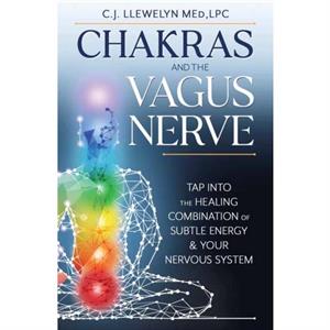 Chakras and the Vagus Nerve by C.J. Llewelyn