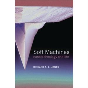 Soft Machines by Richard A. L. Jones